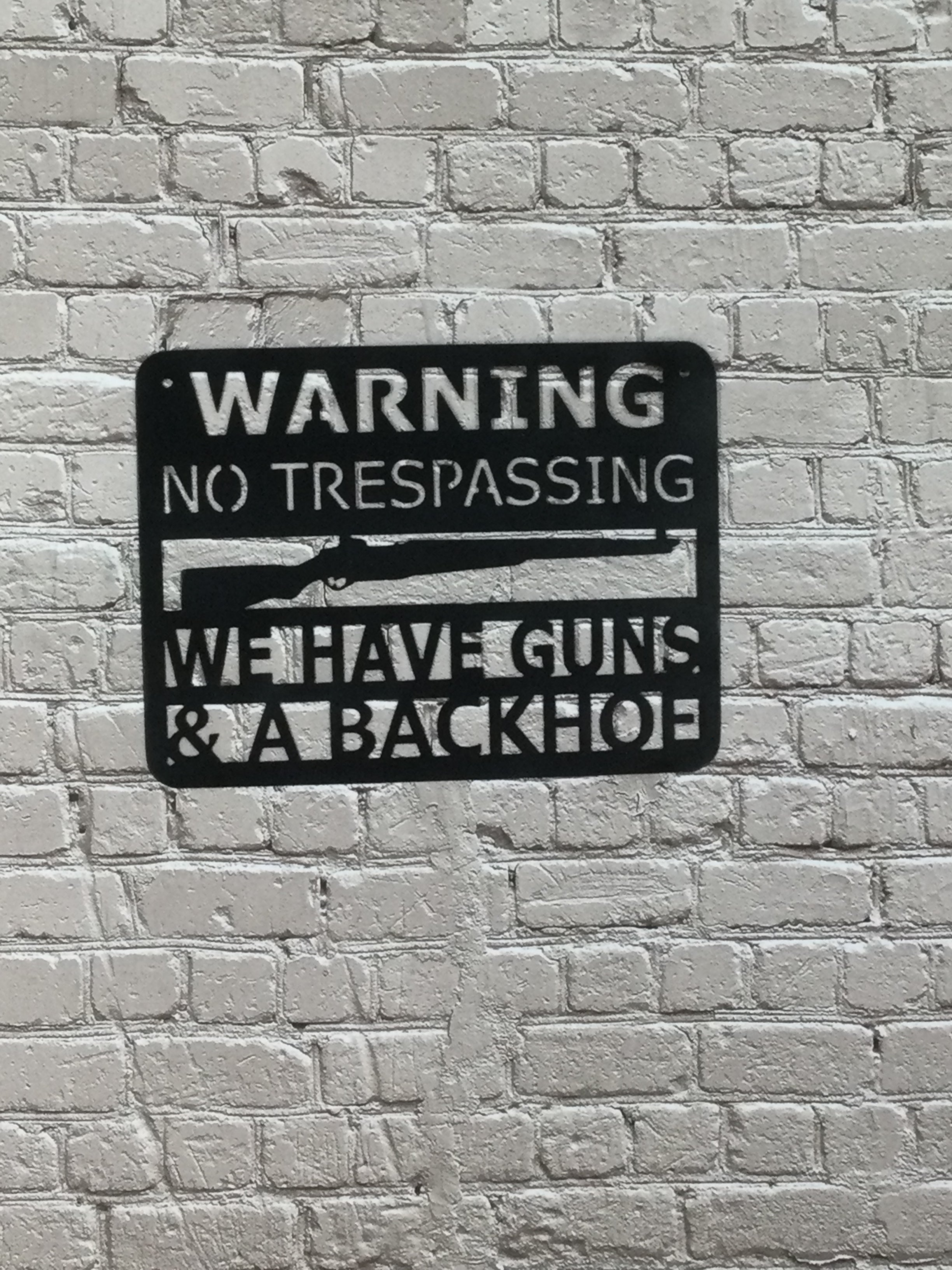 Have Backhoe Sign Warning We Have Guns & A Backhoe – 1912DirtRoadDesigns